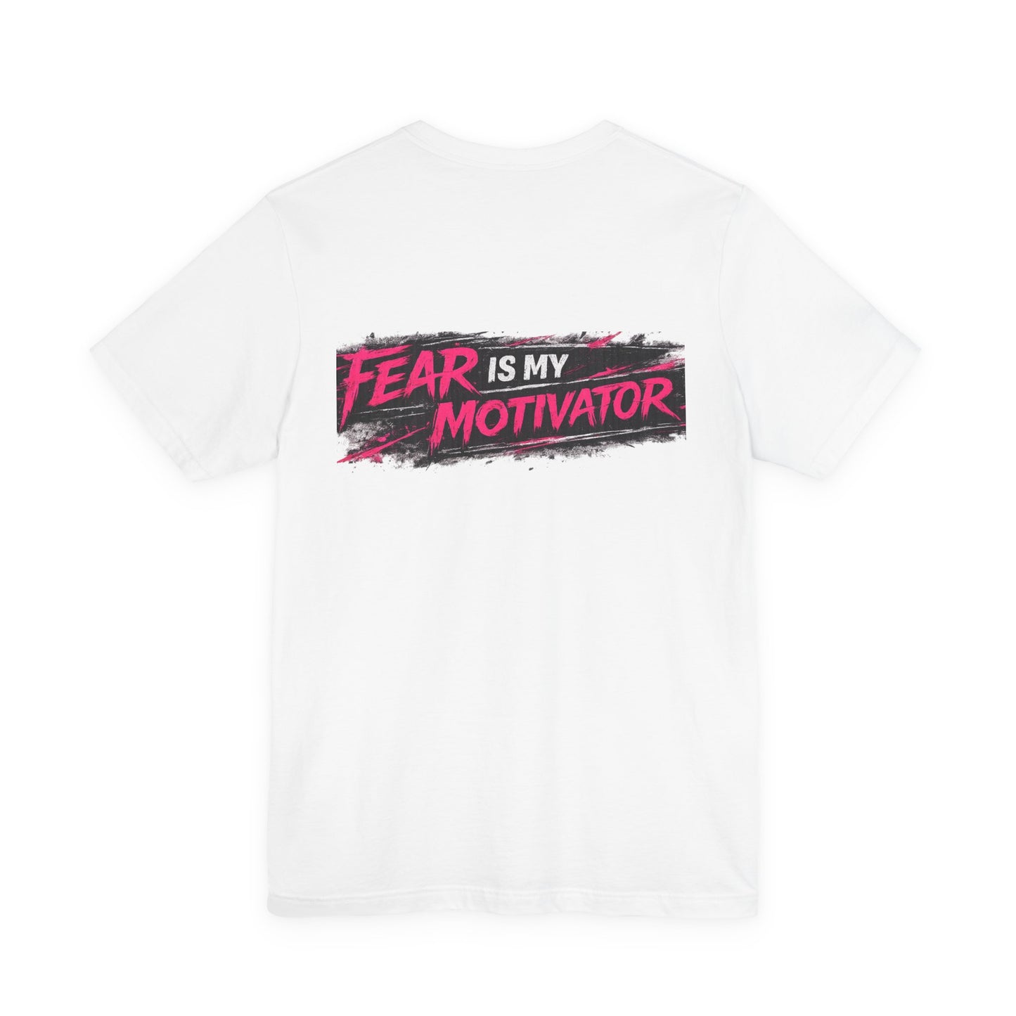Fear Is My Motivator T-Shirt