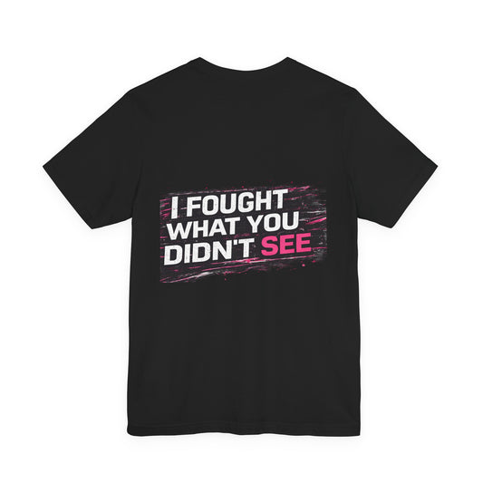 Survivor Awareness Tee — "I Fought What You Didn't See" Mental Health Support T-Shirt