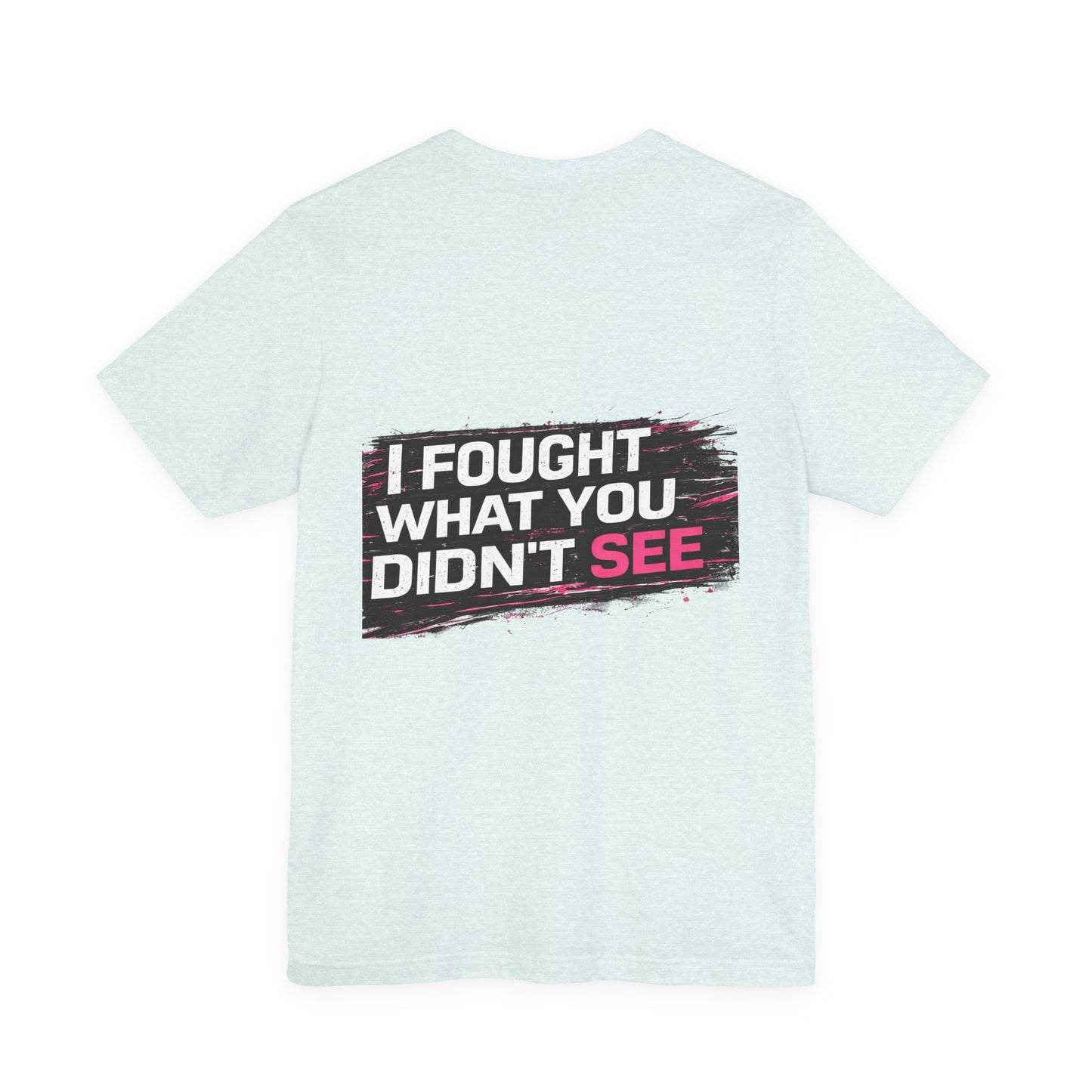 Survivor Awareness Tee — "I Fought What You Didn't See" Mental Health Support T-Shirt