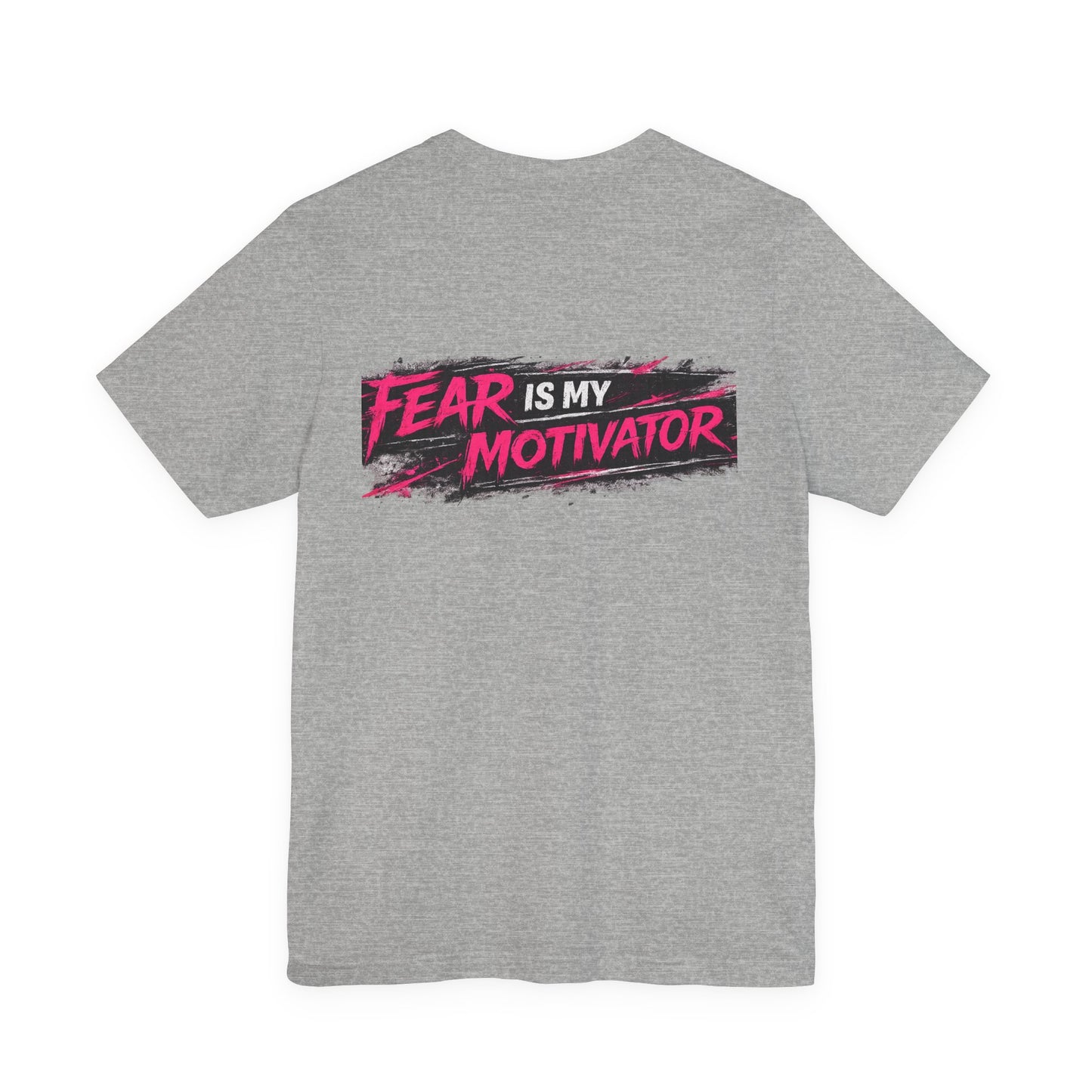 Fear Is My Motivator T-Shirt