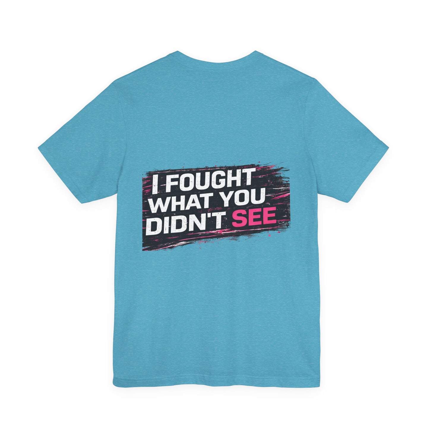 Survivor Awareness Tee — "I Fought What You Didn't See" Mental Health Support T-Shirt